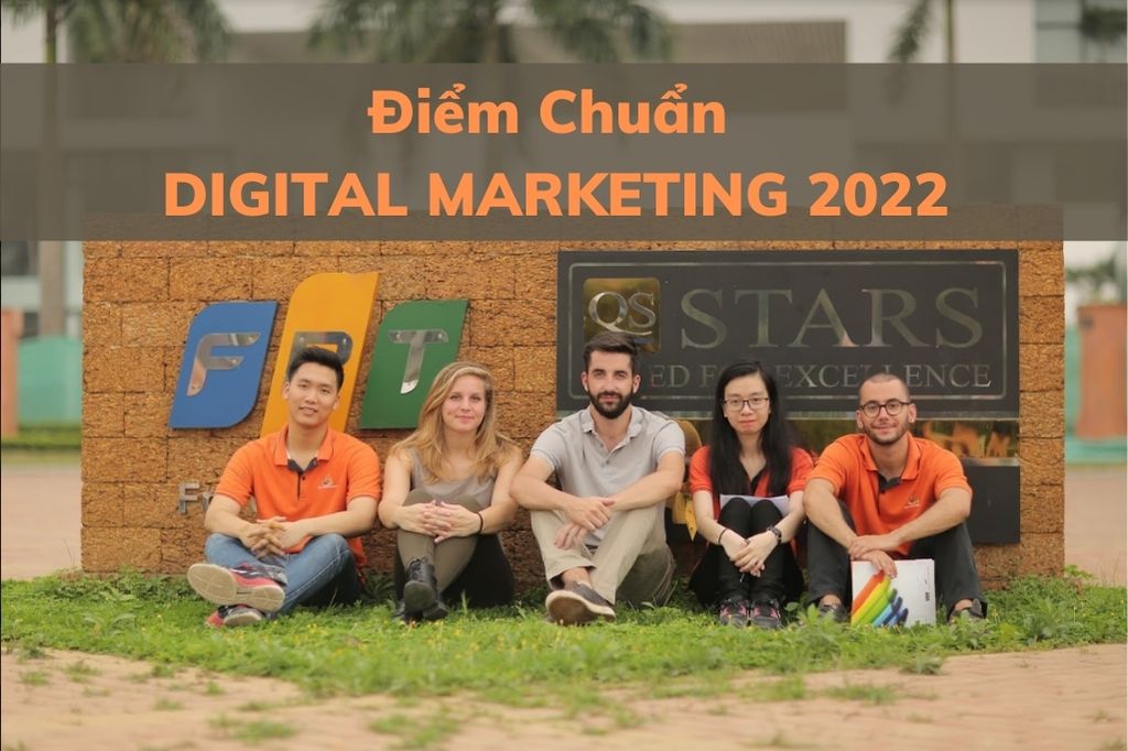 Điểm chuẩn Digital Marketing năm 2022 là bao nhiêu ...
