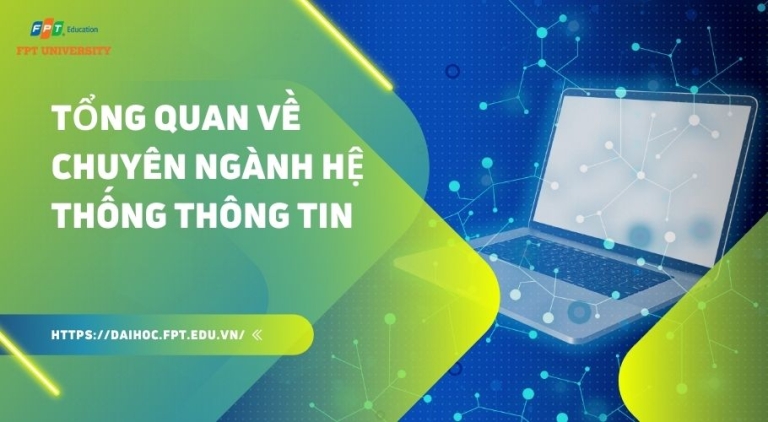 Chuyên ngành Hệ thống thông tin: Học gì, điểm chuẩn bao nhiêu, tốt ...