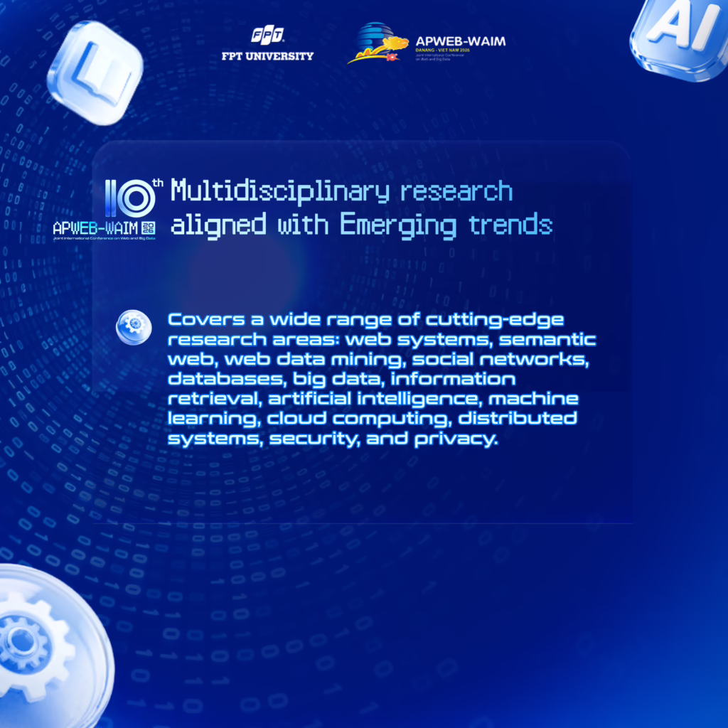 Hội nghị APWeb-WAIM 2026: Điểm hẹn học thuật uy tín cho giới Web & Big Data 2 Anh 02 02 Content APWeb WAIM 2026