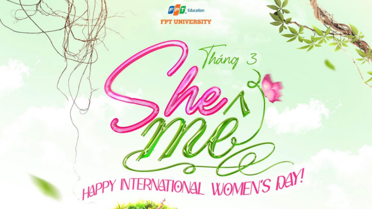 Quốc tế phụ nữ tại FPTU Đà Nẵng: Bùng nổ chuỗi hoạt động “nâng niu” phái đẹp
