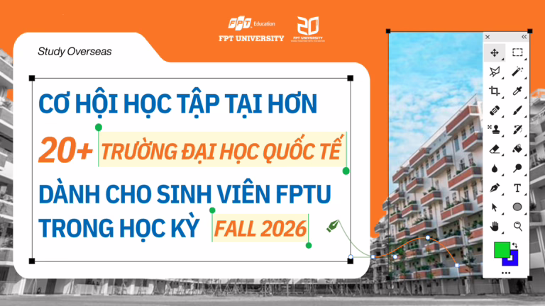 CƠ HỘI HỌC TẬP TẠI HƠN 20+ TRƯỜNG ĐẠI HỌC QUỐC TẾ DÀNH CHO SINH VIÊN FPTU TRONG HỌC KỲ FALL 2026