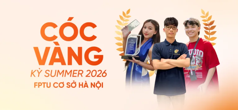 3 Cóc Vàng kỳ Summer 2026 FPTU cơ sở Hà Nội: Thành tích bắt đầu bằng 3 từ: “Thử”, “Làm” và “Kiên trì”